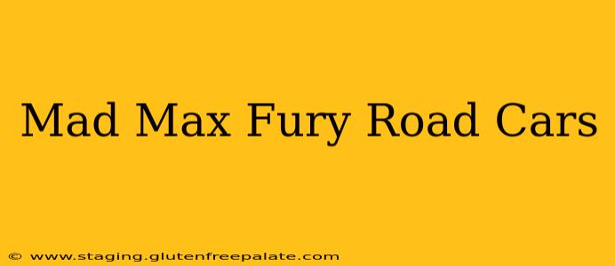Mad Max Fury Road Cars