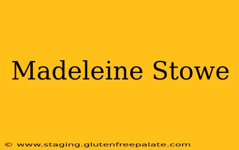 Madeleine Stowe