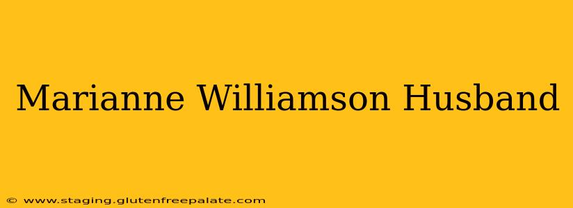 Marianne Williamson Husband
