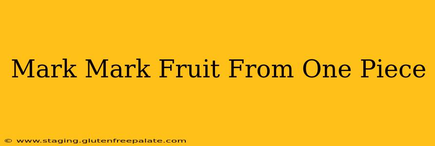 Mark Mark Fruit From One Piece