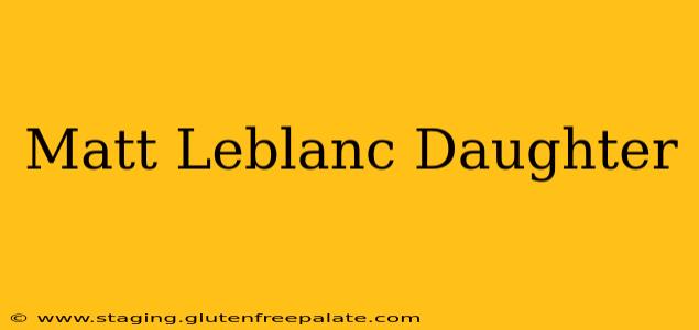 Matt Leblanc Daughter