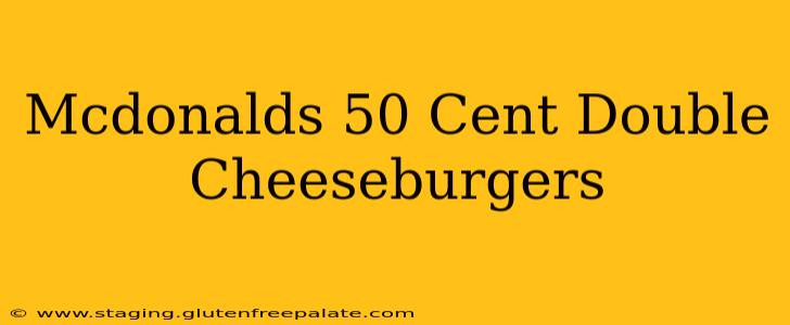 Mcdonalds 50 Cent Double Cheeseburgers