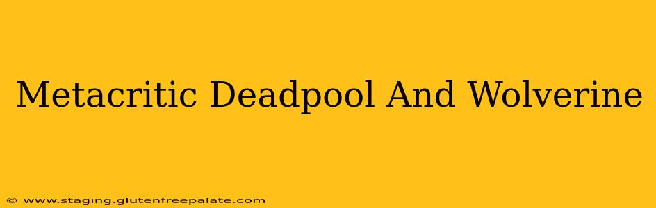 Metacritic Deadpool And Wolverine