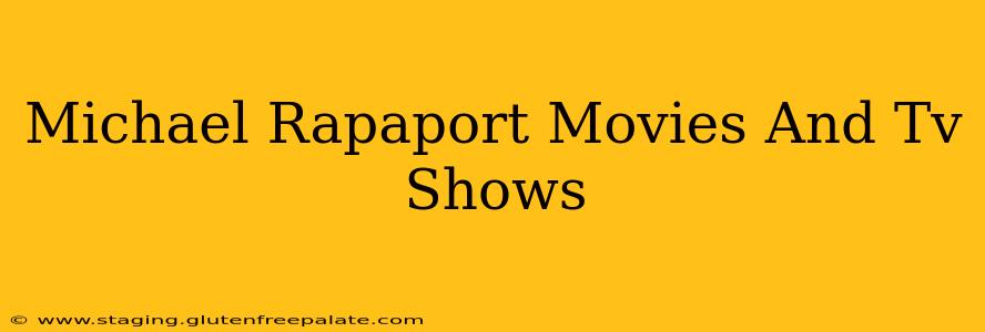Michael Rapaport Movies And Tv Shows