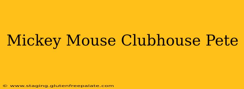 Mickey Mouse Clubhouse Pete