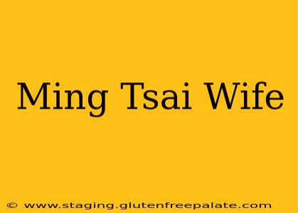 Ming Tsai Wife
