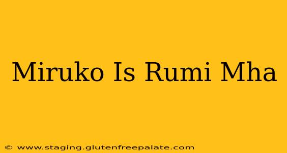 Miruko Is Rumi Mha