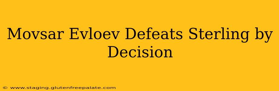 Movsar Evloev Defeats Sterling by Decision