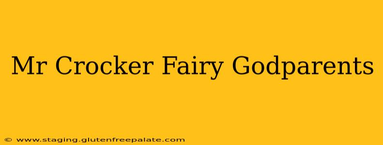 Mr Crocker Fairy Godparents
