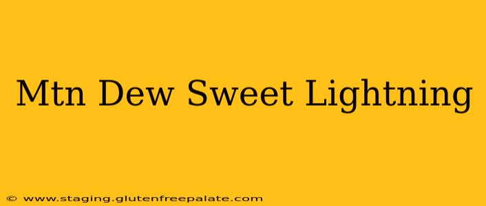 Mtn Dew Sweet Lightning