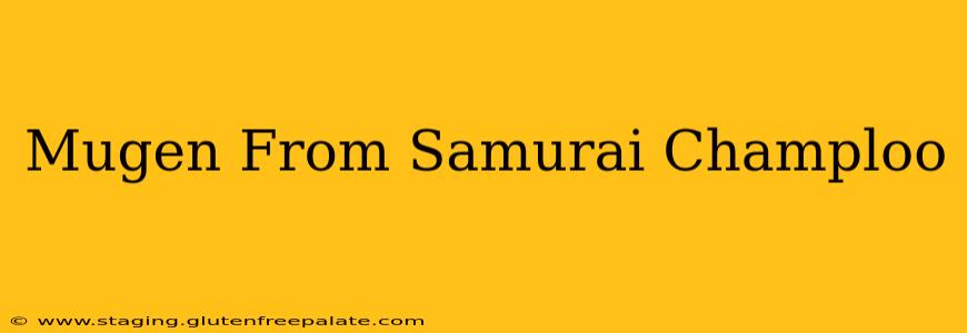 Mugen From Samurai Champloo