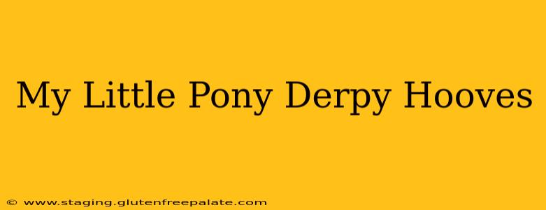 My Little Pony Derpy Hooves