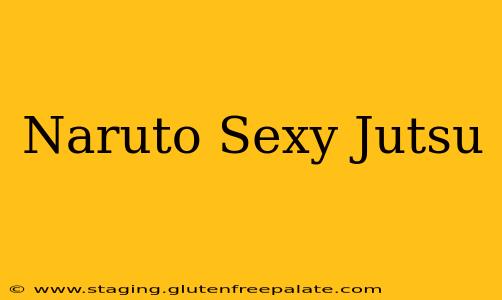 Naruto Sexy Jutsu