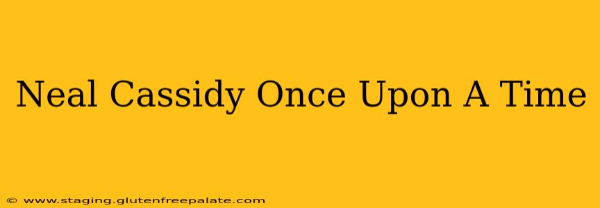Neal Cassidy Once Upon A Time
