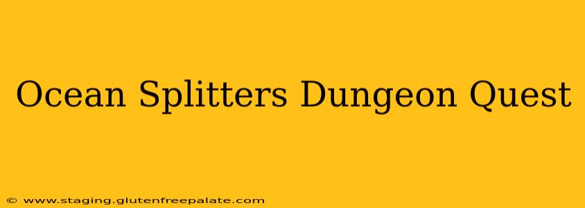 Ocean Splitters Dungeon Quest