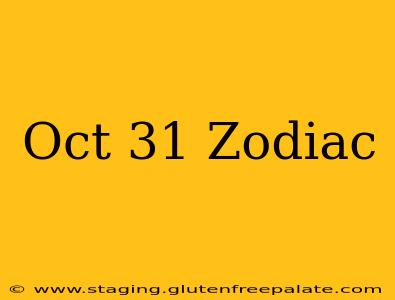 Oct 31 Zodiac