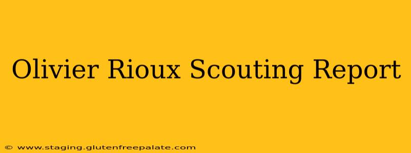 Olivier Rioux Scouting Report