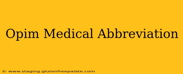 Opim Medical Abbreviation