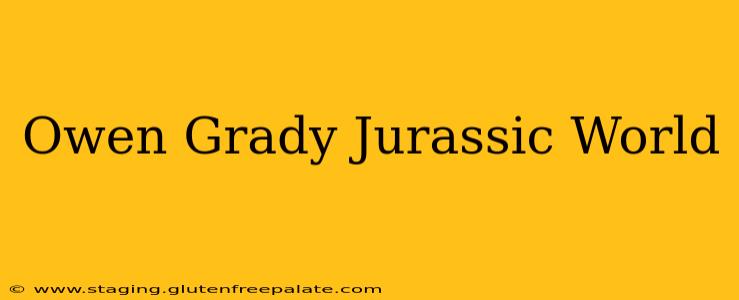 Owen Grady Jurassic World