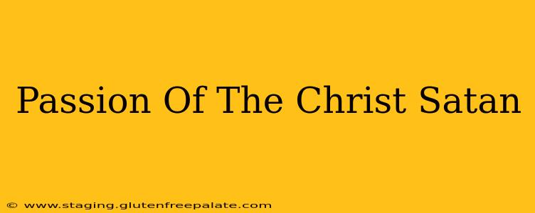 Passion Of The Christ Satan