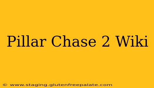 Pillar Chase 2 Wiki