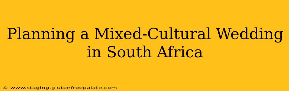Planning a Mixed-Cultural Wedding in South Africa