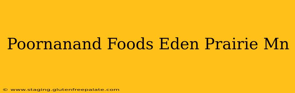 Poornanand Foods Eden Prairie Mn