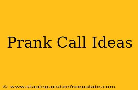 Prank Call Ideas