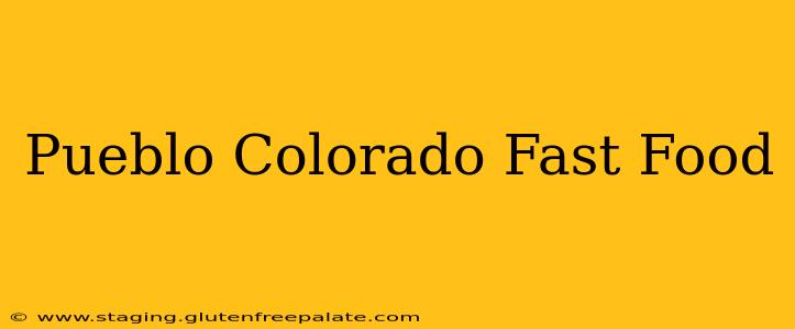Pueblo Colorado Fast Food