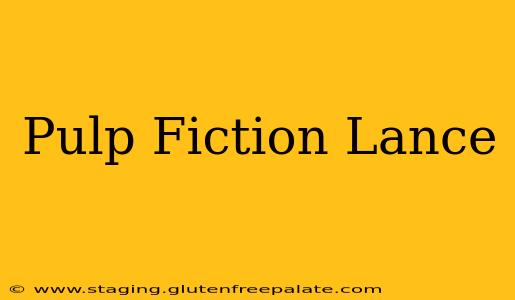 Pulp Fiction Lance