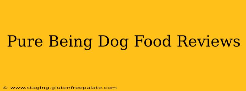 Pure Being Dog Food Reviews