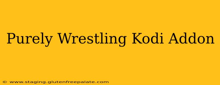 Purely Wrestling Kodi Addon