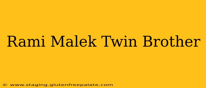 Rami Malek Twin Brother