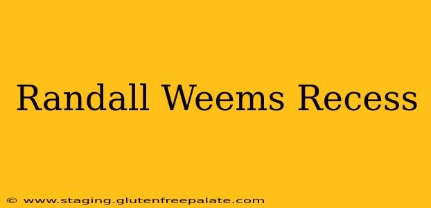 Randall Weems Recess