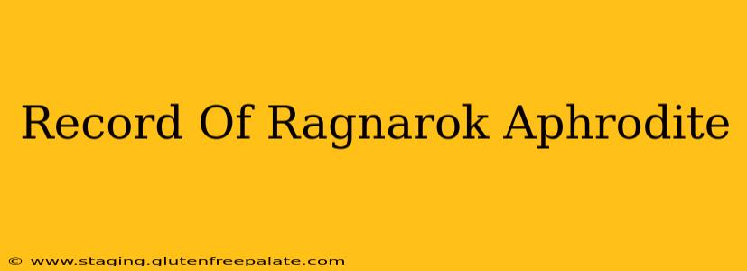 Record Of Ragnarok Aphrodite
