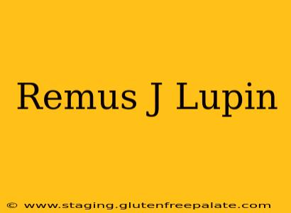 Remus J Lupin