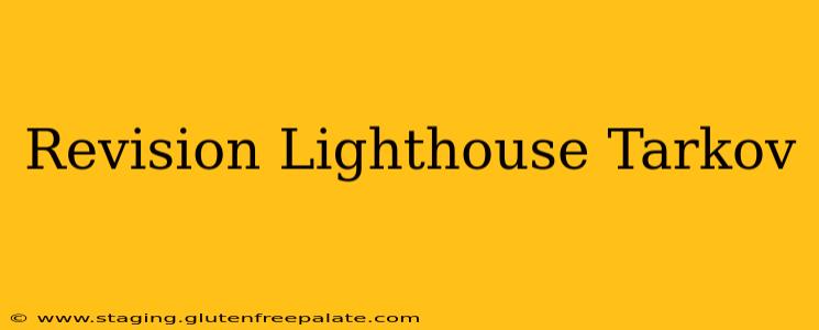Revision Lighthouse Tarkov