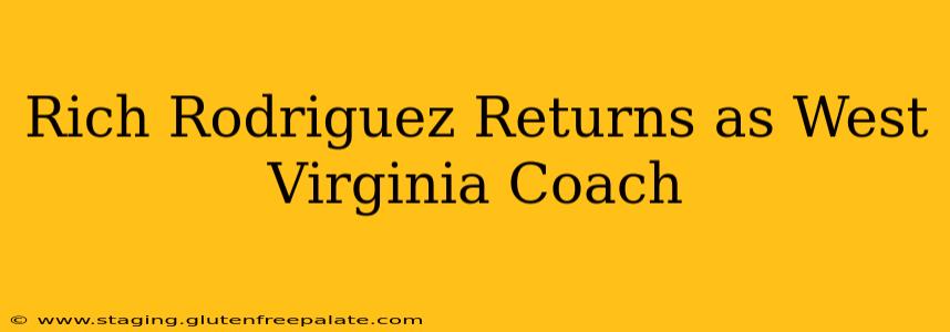 Rich Rodriguez Returns as West Virginia Coach