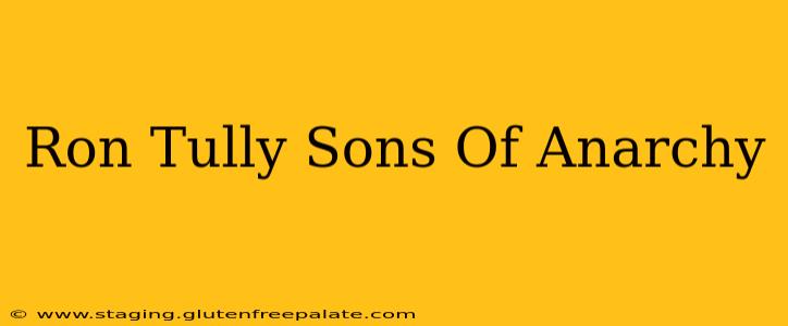 Ron Tully Sons Of Anarchy