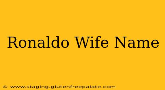 Ronaldo Wife Name