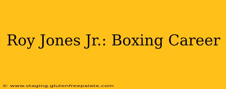Roy Jones Jr.: Boxing Career