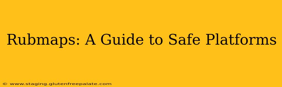 Rubmaps: A Guide to Safe Platforms