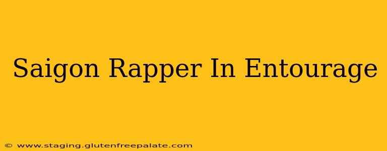 Saigon Rapper In Entourage