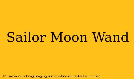 Sailor Moon Wand
