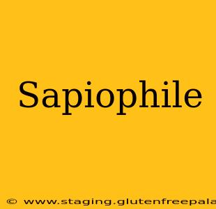 Sapiophile