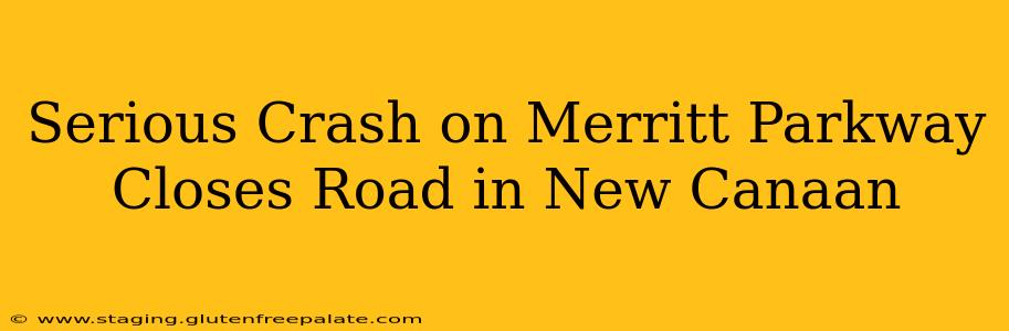 Serious Crash on Merritt Parkway Closes Road in New Canaan