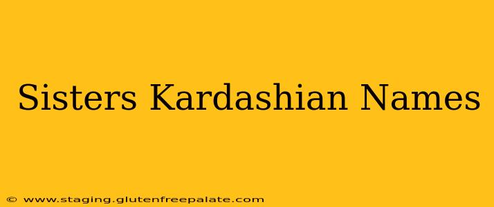 Sisters Kardashian Names