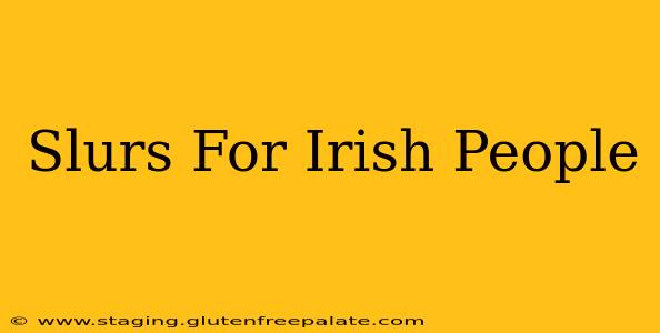 Slurs For Irish People