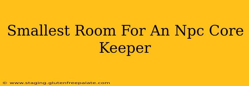 Smallest Room For An Npc Core Keeper