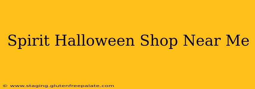 Spirit Halloween Shop Near Me